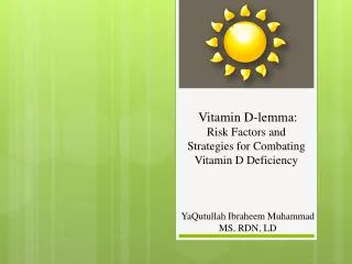 Vitamin D- l emma: Risk Factors and Strategies for Combating Vitamin D D eficiency