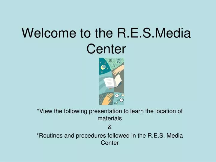 welcome to the r e s media center