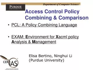 PCL: A Policy Combining Language EXAM: E nvironment for X acml policy A nalysis &amp; M anagement