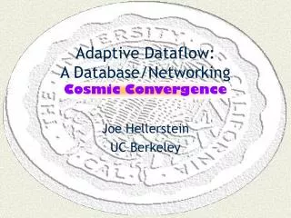 Adaptive Dataflow: A Database/Networking Cosmic Convergence
