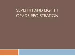 Seventh and Eighth Grade Registration