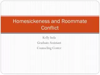 Homesickeness and Roommate Conflict