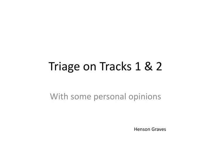 triage on tracks 1 2
