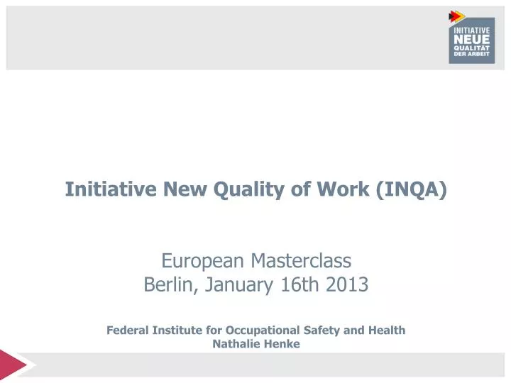 initiative new quality of work inqa european masterclass berlin january 16th 2013