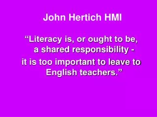 “Literacy is, or ought to be, a shared responsibility -