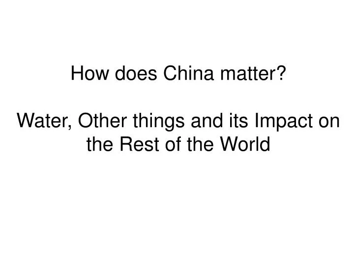how does china matter water other things and its impact on the rest of the world