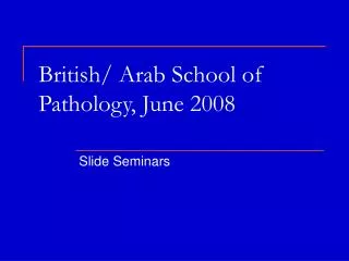 British/ Arab School of Pathology, June 2008