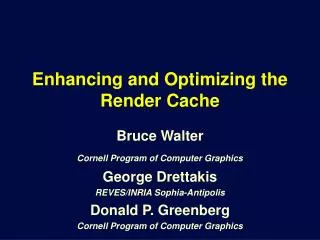 Enhancing and Optimizing the Render Cache