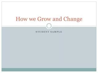 How we Grow and Change