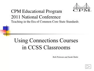 Using Connections Courses in CCSS Classrooms Bob Petersen and Sarah Maile