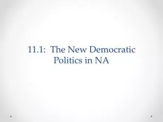 11.1: The New Democratic Politics in NA