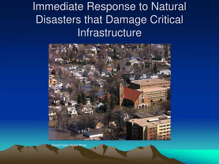 immediate response to natural disasters that damage critical infrastructure