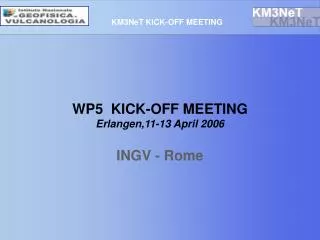 WP5 KICK-OFF MEETING Erlangen,11-13 April 2006 INGV - Rome
