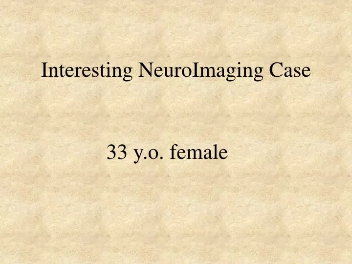 interesting neuroimaging case
