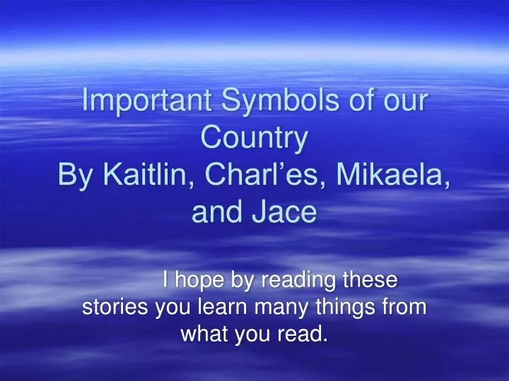important symbols of our country by kaitlin charl es mikaela and jace
