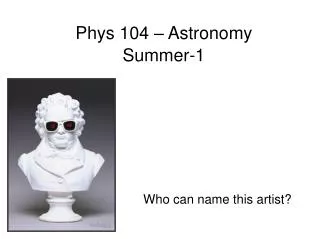 Phys 104 – Astronomy Summer-1