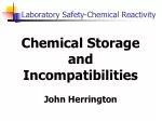 Chemical Storage and Incompatibilities John Herrington - slide 1