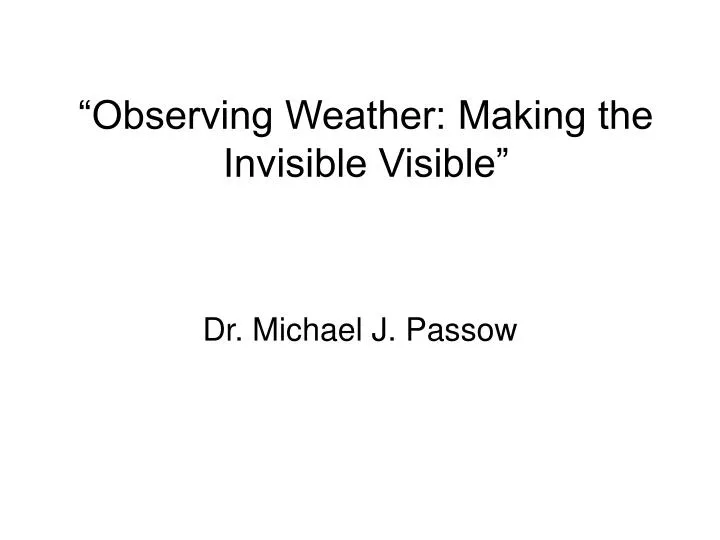 observing weather making the invisible visible