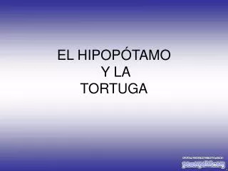 EL HIPOPÓTAMO Y LA TORTUGA