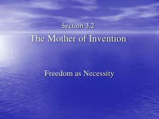 Section 3.2 The Mother of Invention