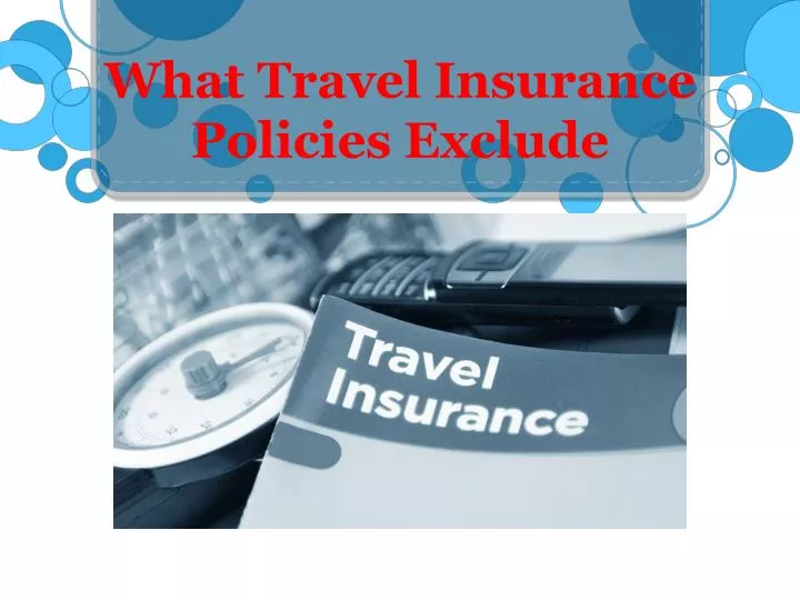 what travel insurance policies exclude