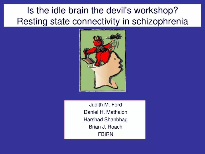 is the idle brain the devil s workshop resting state connectivity in schizophrenia