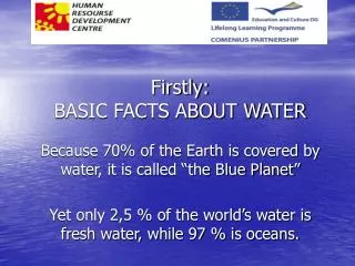 Firstly: BASIC FACTS ABOUT WATER