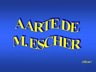 A ARTE DE M. ESCHER