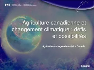 Agriculture canadienne et changement climatique : défis et possibilités