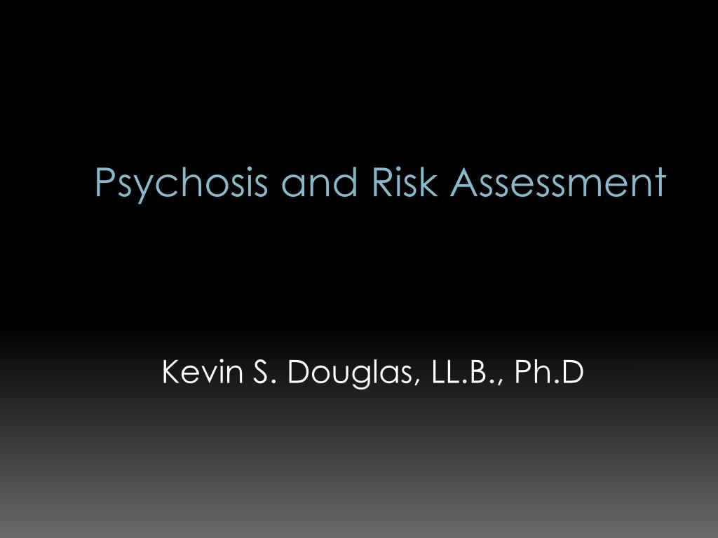 PPT - Psychosis and Risk Assessment PowerPoint Presentation, free ...