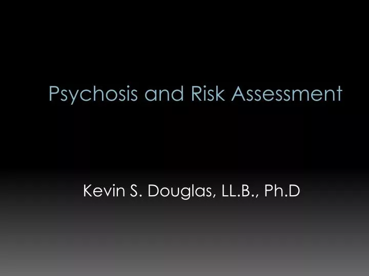 psychosis and risk assessment