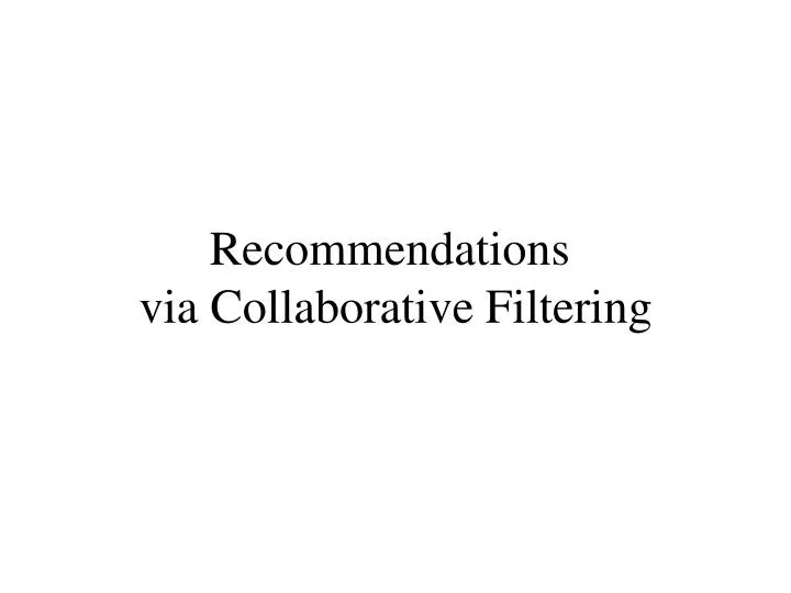 recommendations via collaborative filtering