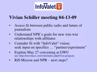 Vivian Schiller meeting 04-13-09 Assess fit between public radio and future of journalism