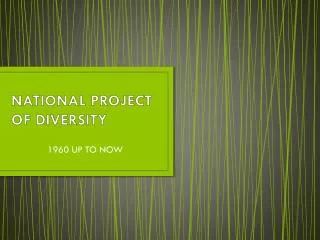 NATIONAL PROJECT OF DIVERSITY