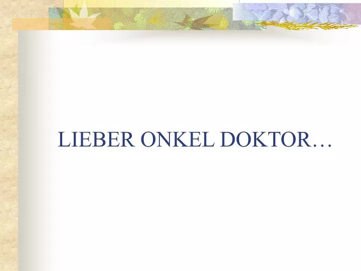 lieber onkel doktor