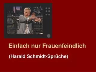 einfach nur frauenfeindlich