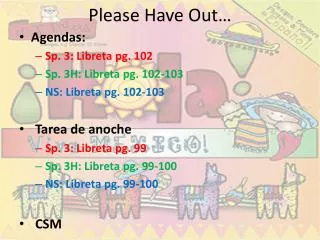 please have out