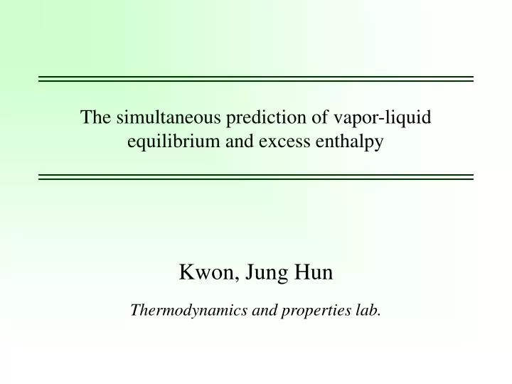 the simultaneous prediction of vapor liquid equilibrium and excess enthalpy