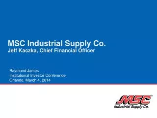 MSC Industrial Supply Co. Jeff Kaczka, Chief Financial Officer