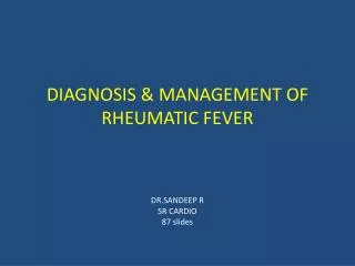 DIAGNOSIS &amp; MANAGEMENT OF RHEUMATIC FEVER