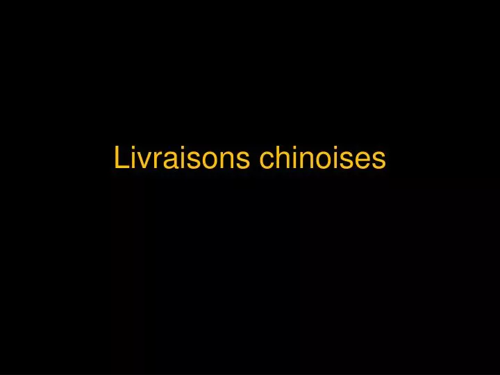 livraisons chinoises