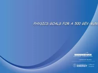 Physics Goals for a 500 GeV-Run