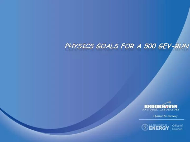 physics goals for a 500 gev run