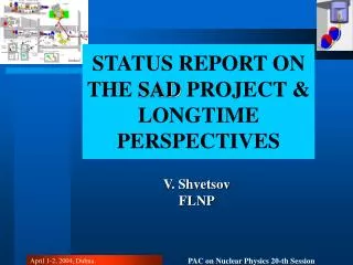 STATUS REPORT ON THE SAD PROJECT &amp; LONGTIME PERSPECTIVES