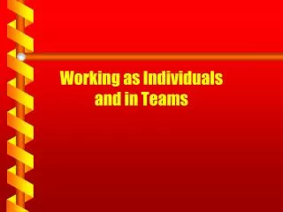 Working as Individuals and in Teams