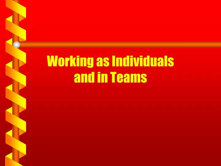 working as individuals and in teams