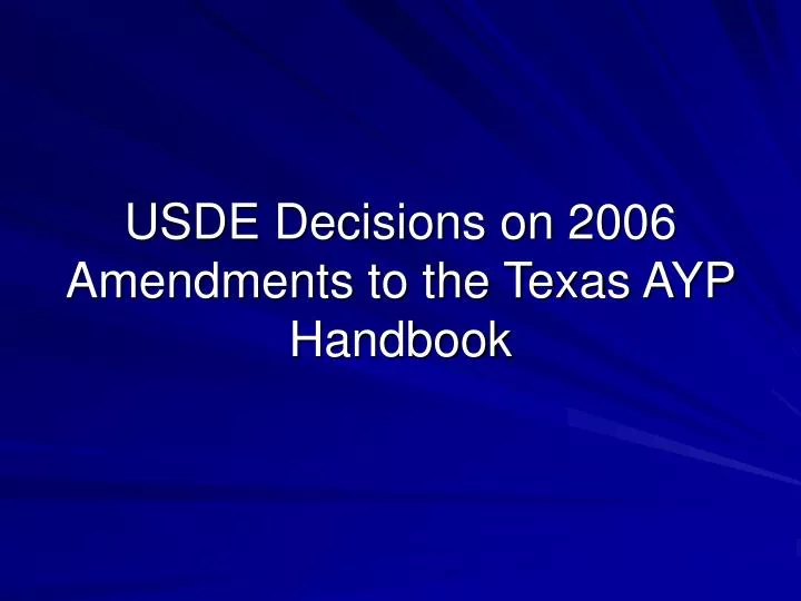 usde decisions on 2006 amendments to the texas ayp handbook