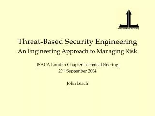 Threat-Based Security Engineering An Engineering Approach to Managing Risk