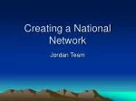 Creating a National Network