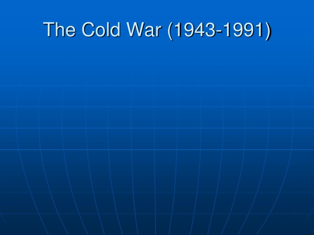PPT - The Cold War (1943-1991) PowerPoint Presentation, free download ...